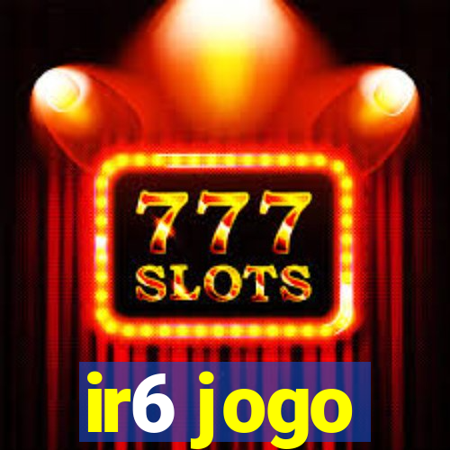 ir6 jogo